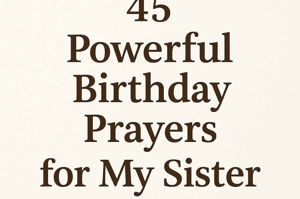 45 Powerful Birthday Prayer for My Sister 2026