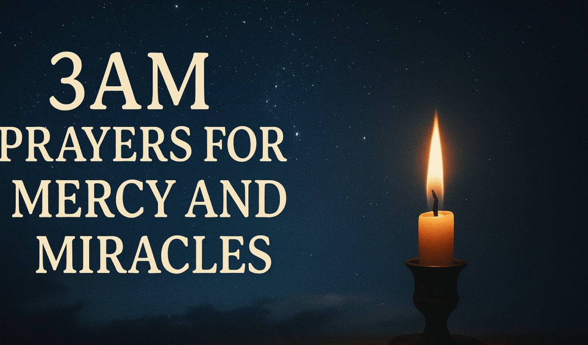 3AM Prayers for Mercy and Miracles