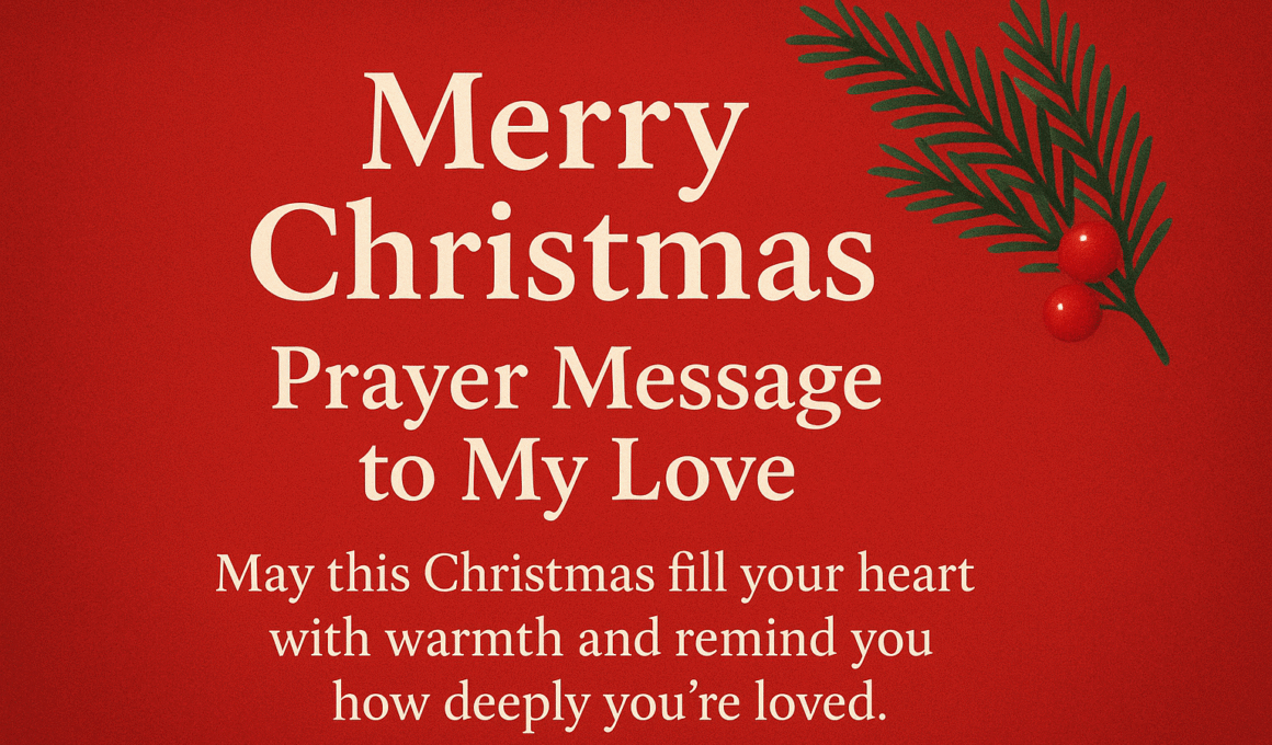 20+ Amazing Merry Christmas Prayer Message to My Love with Scriptures 2026